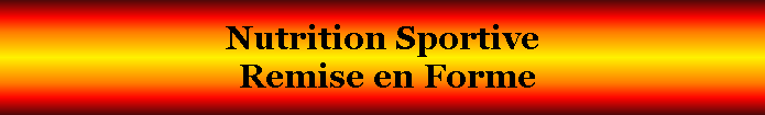 Zone de Texte: Nutrition Sportive  Remise en Forme